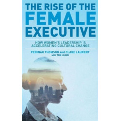 The Rise of the Female Executive: How Women's Leadership is Accelerating Cultural Change