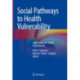 Social Pathways to Health Vulnerability: Implications for Health Professionals