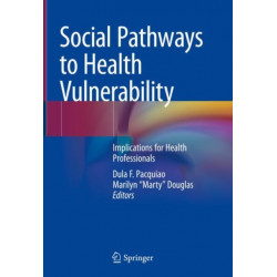 Social Pathways to Health Vulnerability: Implications for Health Professionals