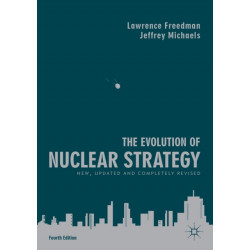The Evolution of Nuclear Strategy: New, Updated and Completely Revised