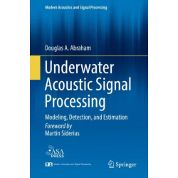 Underwater Acoustic Signal Processing: Modeling, Detection, and Estimation