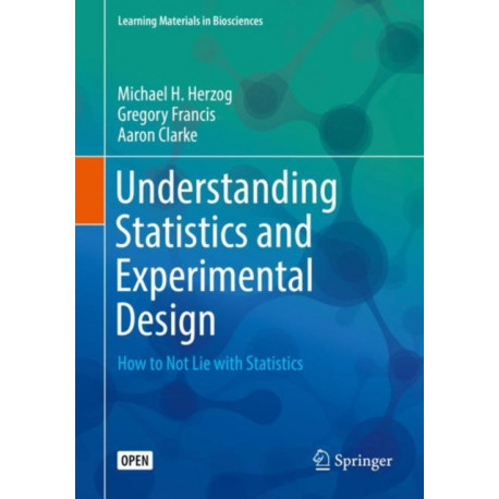 Understanding Statistics and Experimental Design: How to Not Lie with Statistics
