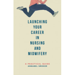 Launching Your Career in Nursing and Midwifery: A Practical Guide