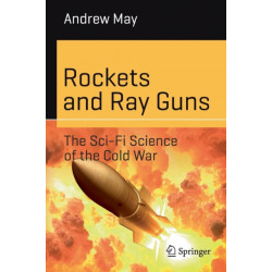 Rockets and Ray Guns: The Sci-Fi Science of the Cold War