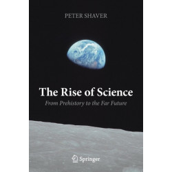 The Rise of Science: From Prehistory to the Far Future