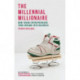 The Millennial Millionaire: How Young Entrepreneurs Turn Dreams into Business