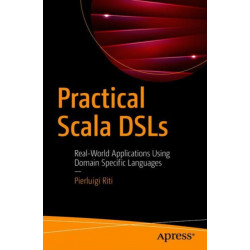 Practical Scala DSLs: Real-World Applications Using Domain Specific Languages