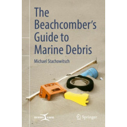The Beachcomber’s Guide to Marine Debris