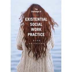 The Challenge of Existential Social Work Practice