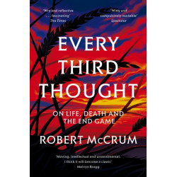 Every Third Thought: On Life, Death, and the Endgame