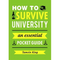 How to Survive University: An Essential Pocket Guide