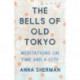 The Bells of Old Tokyo: Meditations on Time and a City