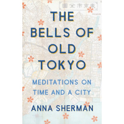 The Bells of Old Tokyo: Meditations on Time and a City