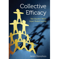 Collective Efficacy: How Educators' Beliefs Impact Student Learning