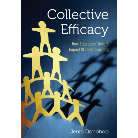 Collective Efficacy: How Educators' Beliefs Impact Student Learning