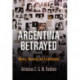 Argentina Betrayed: Memory, Mourning, and Accountability