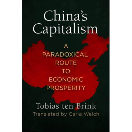 China's Capitalism: A Paradoxical Route to Economic Prosperity
