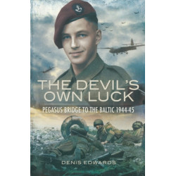 Devil's Own Luck, The: Pegasus Bridge to the Baltic 1944-45