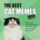 The Best Cat Memes Ever: The Funniest Relatable Memes as Told by Cats