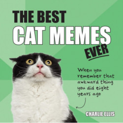 The Best Cat Memes Ever: The Funniest Relatable Memes as Told by Cats
