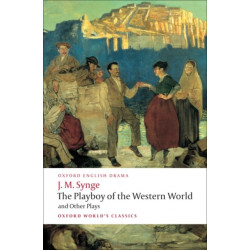 The Playboy of the Western World and Other Plays: Riders to the Sea- The Shadow of the Glen- The Tinker's Wedding- The Well of the Saints- The Playboy of the Western World- Deirdre of the Sorrows