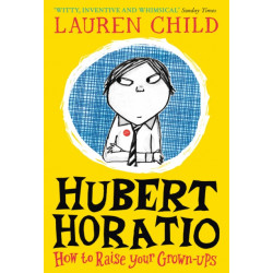 Hubert Horatio: How to Raise Your Grown-Ups