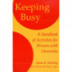 Keeping Busy: A Handbook of Activities for Persons with Dementia