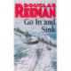 Go In and Sink!: riveting, all-action WW2 naval warfare from Douglas Reeman, the all-time bestselling master of storyteller of the sea