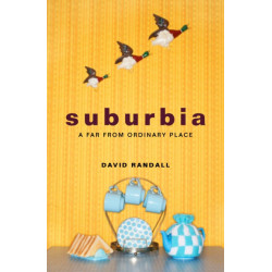 Suburbia: A Far from Ordinary Place