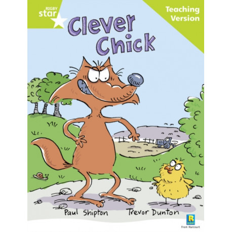 Rigby Star Guided Reading Green Level: The Clever Chick Teaching Version