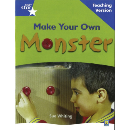 Rigby Star Non-fiction Blue Level: Make Your Own Monster Teaching Version Framework Edition