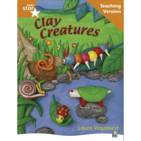 Rigby Star Non-fiction Guided Reading Orange Level: Clay Creatures Teaching Version