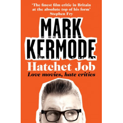 Hatchet Job: Love Movies, Hate Critics