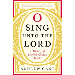 O Sing unto the Lord: A History of English Church Music