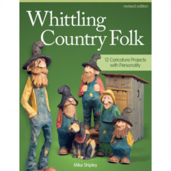 Whittling Country Folk, Revised Edition: 12 Caricature Projects with Personality