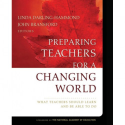 Preparing Teachers for a Changing World: What Teachers Should Learn and Be Able to Do