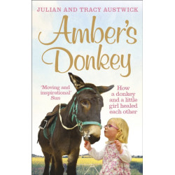 Amber's Donkey: How a donkey and a little girl healed each other