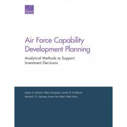 Air Force Capability Development Planning: Analytical Methods to Support Investment Decisions