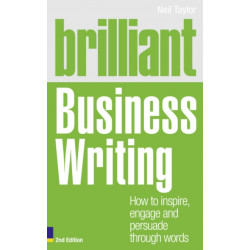 Brilliant Business Writing: How to inspire, engage and persuade through words