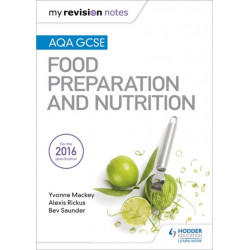 My Revision Notes: AQA GCSE Food Preparation and Nutrition