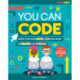 You Can Code: Make your own games, apps and more in Scratch and Python