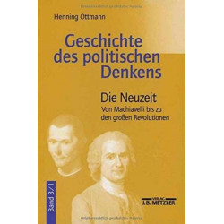 Geschichte des politischen Denkens: Band 3.1: Die Neuzeit. Von Machiavelli bis zu den großen Revolutionen