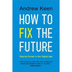 How to Fix the Future: Staying Human in the Digital Age