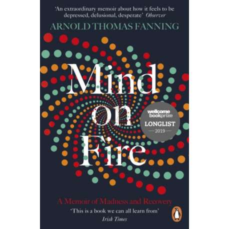 Mind on Fire: Shortlisted for the Wellcome Book Prize 2019
