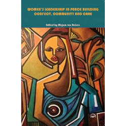 Women's Leadership in Peace Building: Conflict, Community and Care
