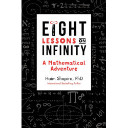 Eight Lessons on Infinity: A Mathematical Adventure