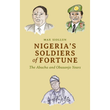 Nigeria's Soldiers of Fortune: The Abacha and Obasanjo Years