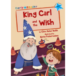 King Carl and the Wish: (Blue Early Reader)