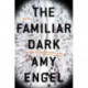 The Familiar Dark: A Novel