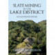 Slate Mining in the Lake District: An Illustrated History